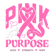 Load image into Gallery viewer, Pink with Purpose (Preorder) Tee for Mrs. Hawkins
